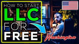 How To Start an LLC in Washington For FREE 🇺🇸