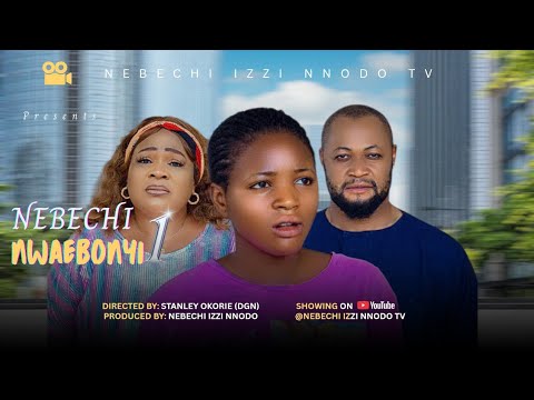 NEBECHI NWA EBONYI { SEASON 1, VINCENT OPURUM, DORIS UGO, NEBECHI ALAX, latest 2025 Nigerian movie