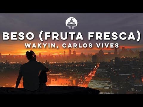 Wakyin, Carlos Vives - Beso (Fruta Fresca)