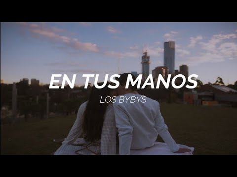 En tus manos - Los Bybys | Video con Letra