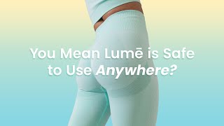 Lume You Mean Lume Is Safe To Use Anywhere?