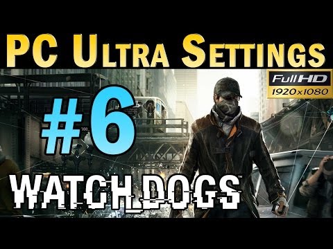 Watch Dogs (PC MAX SETTINGS) Walkthrough - Part 6 No Commentary Gameplay 1080p