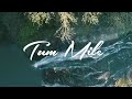 Tu Mile Dil Khile WhatsApp Status