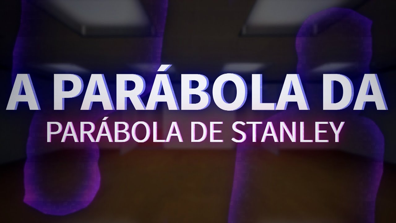 A Parábola da Parábola de Stanley