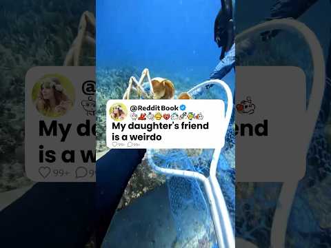 My Daughter’s Friend Is A Weirdo 🥺💔 Reddit Stories