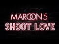 Maroon 5 - Shoot Love (Lyric Video)