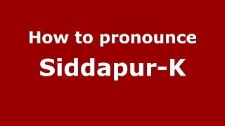 How to pronounce Siddapur-K