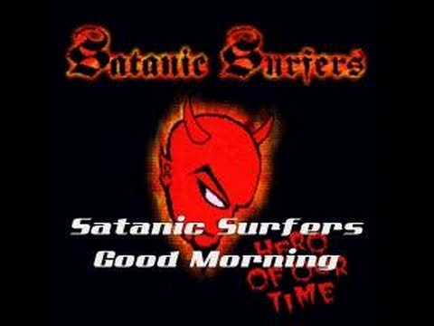 Satanic Surfers - Good Morning