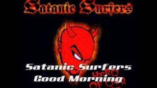 Satanic Surfers - Good Morning