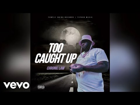 Chronic Law - Too Caught Up (Official Audio)