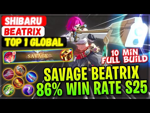 SAVAGE BEATRIX 86% Win Rate S25 [ Top 1 Global Beatrix ] Shibaru - Mobile Legends Build