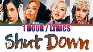 BLACKPINK (블랙핑크) - Shut Down (1 HOUR LOOP) Lyrics | 1시간