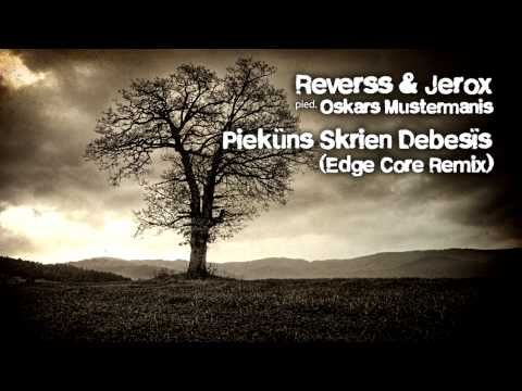 Reverss & Jerox pied Oskars Mustermanis - Piekūns Skrien Debesīs (EdgeCore's Remix)