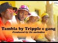 TAMBLA OFFICIAL VIDEO TRIPPLE C GANG  JONTE x CALVO x MKARAA ite melodies