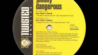 Johnny Dangerous - Dear Father In Heaven (Mr. Marvin's House Of Dreams Mix)