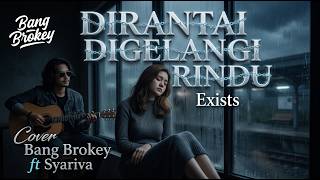 Download lagu AUTO MEWEK! 🥀 Dirantai Digelangi Rindu - Exist | Cover Syariva ft Bang Brokey mp3