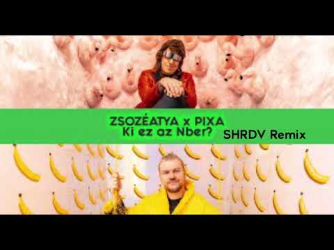 ZSOZEATYA x PIXA - Ki ez az Nber (SHRDV Remix)