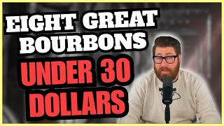 Eight Great Bourbons Under 30 Dollars