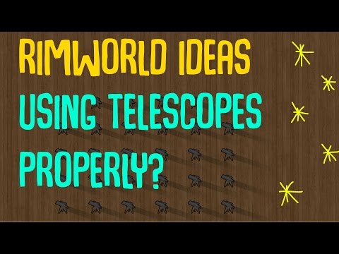 Are We Using Telescopes Properly? Rimworld Suggestions/Ideas