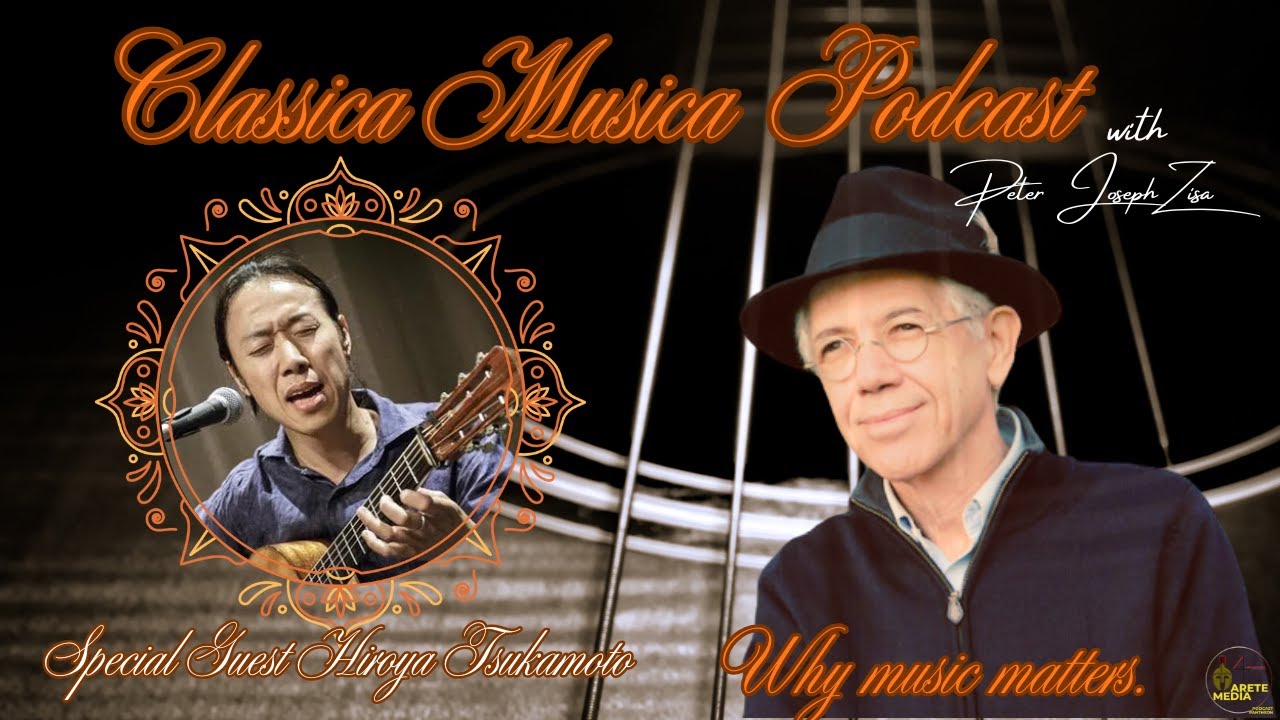 Classica Musica with Dr. Peter Zisa - Guitarist & Composer Hiroya Tsukamoto