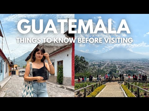 Things To Know Before Visiting Guatemala 🇬🇹