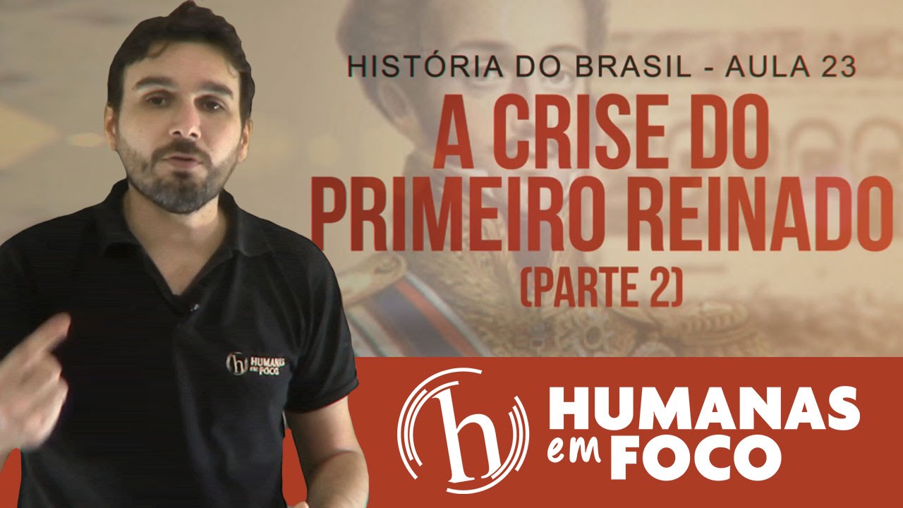 História Geral - Aula 23 - A Crise do primeiro reinado parte 2