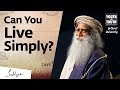How To Simplify & Declutter Your Life – Sadhguru