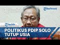 Politikus Senior PDIP Solo Sekaligus Ketua Komisi IV DPRD Putut Gunawan Tutup Usia