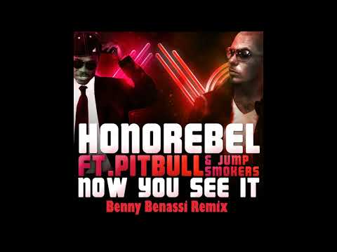 Honorebel - Now You See It (Benny Benassi Remix) (feat. Pitbull & Jump Smokers)