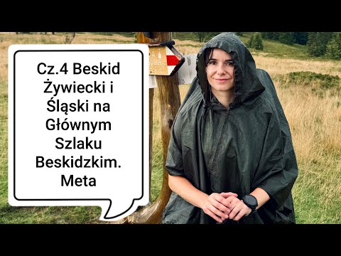 Cz.4 Beskid Żywiecki i Śląski - Główny Szlak Beskidzki Dni 14-18 samotnej wędrówki. Finisz.