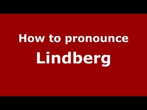 How to Pronounce Lindberg - PronounceNames.com