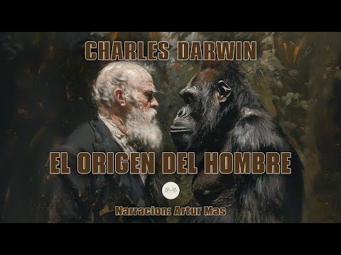 Charles Darwin - El Origen del Hombre (Audiolibro completo en Español)