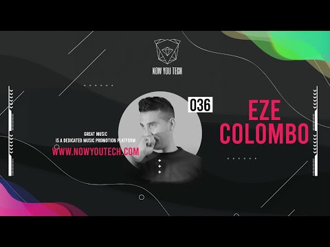 Now You Tech Guest Mix Series #036 Eze Colombo  |  Progressive House