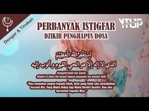 Amalkan ISTIGFAR PENGHAPUS DOSA  ZIKIR ISTIGFAR TAUBATAN NASUHA PENENANG HATI PELANCAR REZEKI