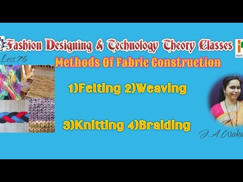 Less.76 Fabric Construction ,Felting ,Weaving,Knitting,Braiding .  DVET E - Learning