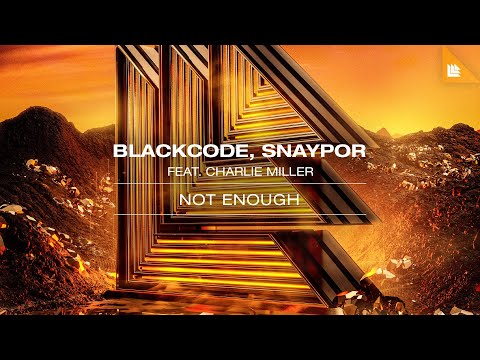 Blackcode, SNAYPOR feat. Charlie Miller - Not Enough
