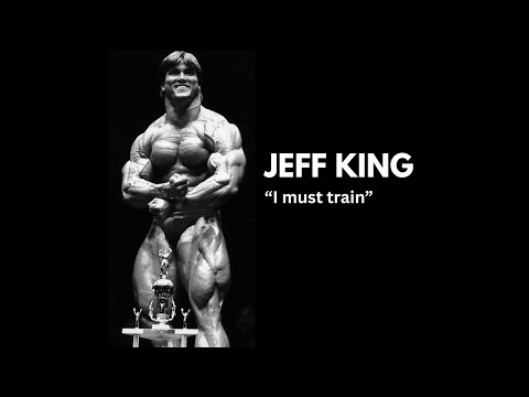 JEFF KING - I MUST TRAIN (GYM MOTIVATION)