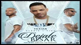 Yexian x Alexis x Fido   Dejate Besar