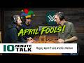#10MinuteTalk | Happy April Fools Vortex Nation