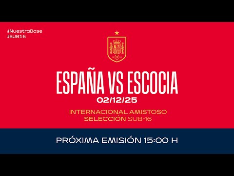 España vs Escocia I Sub16 masculina I Internacional Amistoso | 🔴 SEFUTBOL