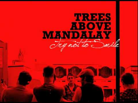 Trees Above Mandalay - Try Not To Smile