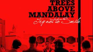 Trees Above Mandalay - Try Not To Smile