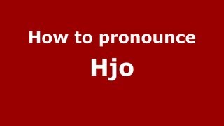 How to pronounce Hjo
