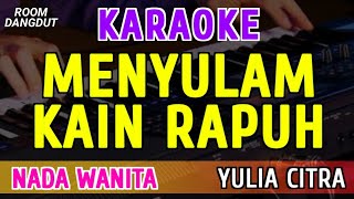 Download lagu MENYULAM KAIN RAPUH - KARAOKE NADA WANITA - YULIA CITRA mp3