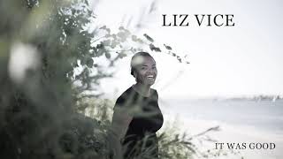 Liz Vice - It Was Good video
