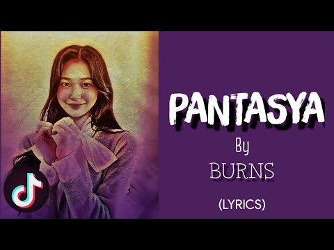 PANTASYA-Burns (LYRICS)