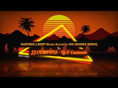 QUEVEDO || BZRP Music Sessions #52 (MAMBO REMIX) By JJ Compota