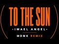 Imael Angel - I'm Moving To The Sun (MDMK REMIX)