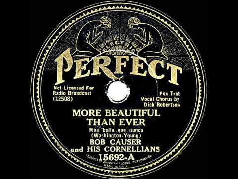 1932 Bob Causer - More Beautiful Than Ever (Dick Robertson, vocal)