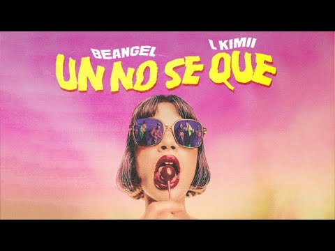 Beangel, L Kimii - Un No Sé Qué (Video Oficial)